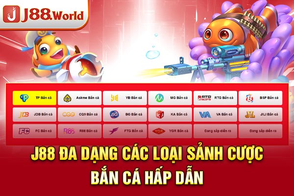 J88 đa dạng các loại sảnh cược bắn cá hấp dẫn