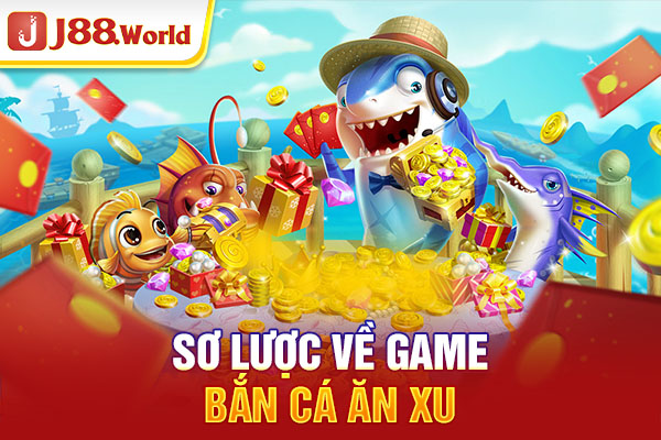 Sơ lược về game bắn cá ăn xu Sơ lược về game bắn cá ăn xu